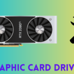 Download Graphics Card Drivers – For Better Stability & Performance